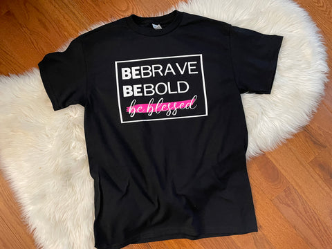 Be Brave Be Bold Be Blessed Tee Shirt