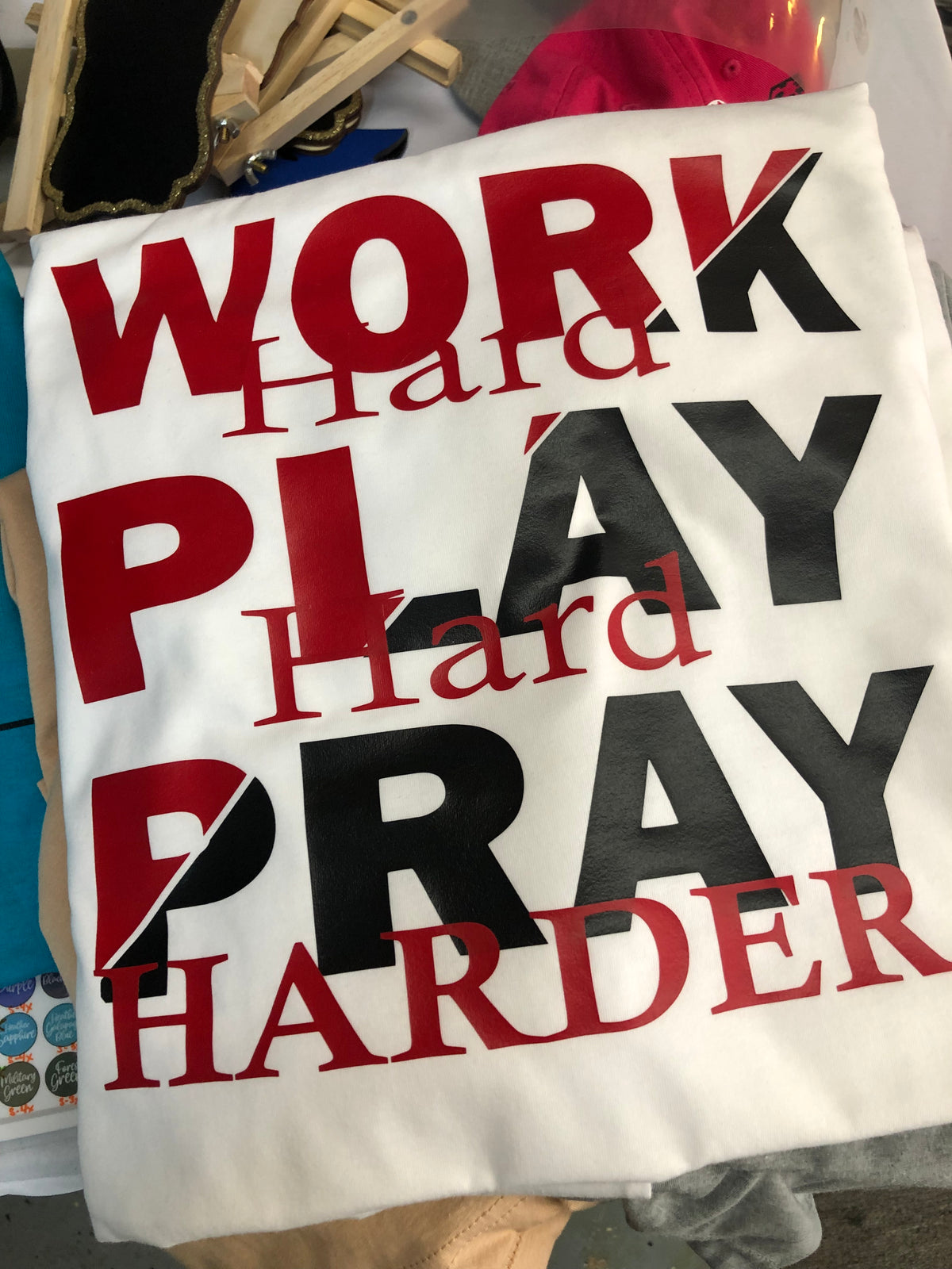 Work Hard, Play Hard, Pray Harder